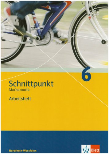 Klett Schnittpunkt - Ausgabe f&uuml;r Nordrhein-Westfalen - Neubearbeitung. Mathematik f&uuml;r Realschulen: Schnittpunkt 6. Mathematik. Arbeitsheft Nordrhe ...