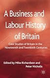 A business and labour history of Britain : case studies of Britain in the nineteenth and twentieth centuries