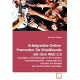 Erfolgreiche Online-Promotion f�r Musikbands mit dem Web 2.0: Strategien und Werkzeuge in der heutigen Internetlandschaft - vorgestellt und erl�utert am Beispiel der irischen Band Hoarseboxvon "Anne-Lina Treuheit"