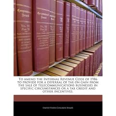 To Amend the Internal Revenue Code of 1986 to Provide for a Deferral of Tax on Gain from the Sale of Telecommunications Businesses in Specific Circums