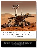 Exploring the Red Planet: Orbiters, Landers, Rovers and Beyond
