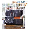 recycled: Projekte aus Schl�uchen, Plastik, Papier, Textilien, Metall und Korken