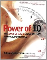 Power Of 10: The Once-A-Week Slow Motion Fitness Revolution