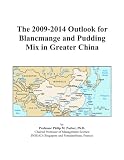 The 2009-2014 Outlook for Blancmange and Pudding Mix in Greater China