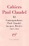 Correspondance Paul Claudel-Jacques Rivi�re, 1907-1924