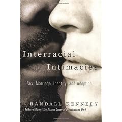 Interracial Intimacies: Sex, Marriage, Identity, and Adoption