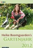 Durchs Gartenjahr mit Heike Boomgaarden 2012: In Zusammenarbeit mit SWR - Heike Boomgaarden