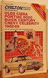 Chilton's Repair Manual Olds Ciera Pontiac 6000 Buick Century Chevy Celebrity 1982-88: All U.S. and Canadian Front Wheel Drive Models/Part No 7309 (Chilton's Repair Manual (Model Specific))