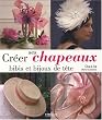 Cr�er ses chapeaux, bibis et bijoux de t�te