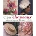 Cr�er ses chapeaux, bibis et bijoux de t�te