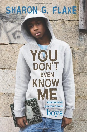You Dont Even Know Me Stories and Poems About Boys by Flake, Sharon [Hyperion,2011] (Paperback) Reprint Edition