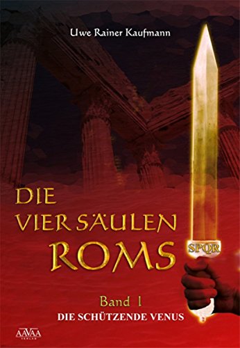 Die vier Säulen Roms I: Die schützende Venus (German Edition)