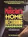 The Musician's Home Recording Handbook: Practical Techniques for Recording Great Music at Home