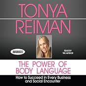 The Power of Body Language: How to Succeed in Every Business and Social Encounter | [Tonya Reiman]