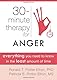 Thirty-minute therapy for anger : everything you need to know in the least amount of time