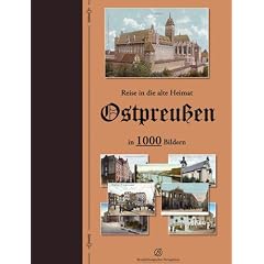 Reise in die alte Heimat - Ostpreu�en in 1000 Bildern