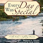 Every Day Was Special: A Fly Fisher's Lifelong Passion | [William G. Tapply]