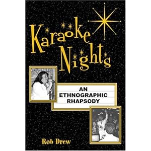Karaoke Nights: An Ethnographic Rhapsody (Ethnographic Alternatives) by Rob Drew
