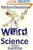 Weird Science for Kids: Kitchen Chemistry