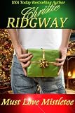 Must Love Mistletoe (Holiday Duet Book 1)