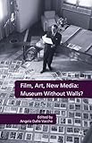Film, art, new media : museum without walls?
