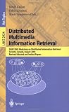 Distributed Multimedia Information Retrieval: SIGIR 2003 Workshop on Distributed Information Retrieval, Toronto, Canada, August 1, 2003, Revised Selected ... Papers