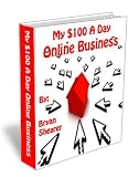 My $100 a Day Online Business