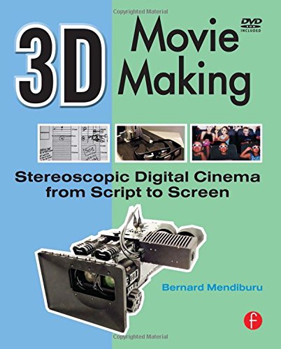 3d movie making stereoscopic digital cinema from script to screen