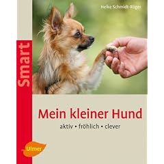 Mein kleiner Hund: Aktiv - fr&ouml;hlich - clever