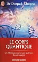 Le corps quantique - Le fabuleux pouvoir de gu&eacute;rison de votre esprit