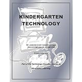 Kindergarten Technology: 32 Lessons Every Kindergartner Can Accomplish on a Computer