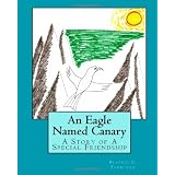 An Eagle Named Canary: A Story of A Special Friendship