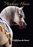 The Arabian Horse A Gift from the Desert