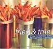 Fried and True: Crispy and Delicious Dishes from Appetizers to Desserts