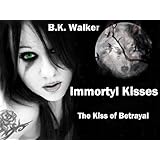 The Kiss of Betrayal (Immortyl Kisses)