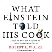What Einstein Told His Cook: Kitchen Science Explained | [Robert L. Wolke]