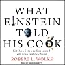 What Einstein Told His Cook: Kitchen Science Explained