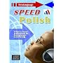 SPEED POLISH:   The Quicker and Easier Music Based Learning System for Memorizing the 225 Essential Everyday Words & Expressions (Audio CD & Guide)