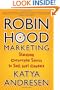 Robin Hood Marketing: Stealing Corporate Savvy to Sell Just Causes