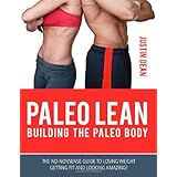 paleo lean building the paleo body the no nonsense guide to losing weight getting fit and looking amazing