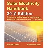 solar electricity handbook 2015 edition a simple practical guide to solar energy designing and installing