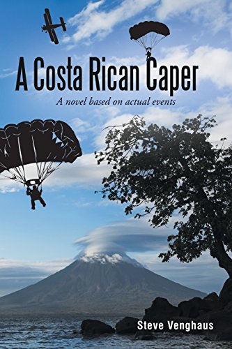 A Costa Rican Caper: A Novel Based On Actual Events