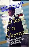 The Book of a Mormon: The Real Life and Strange Times of an LDS Missionary