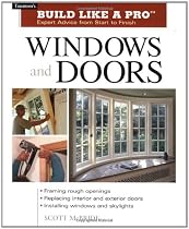 Build Like a Pro Windows and Doors: Expert Advice from Start to Finish