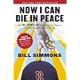 Now I Can Die in Peace: How The Sports Guy Found Salvation Thanks to the World Champion (Twice!) Red Sox