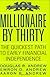 Millionaire by Thirty: The Quickest Path to Early Financial Independence