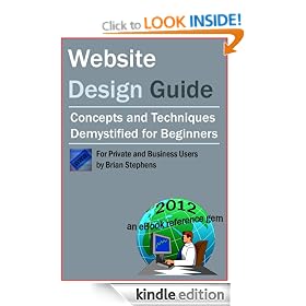 Website Design Guide for Private and Business Users - Concepts and Techniques Demystified For Beginners