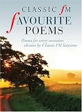 Classic FM Favourite Poems: Poems for Every Occasion Chosen by Classic FM Listeners