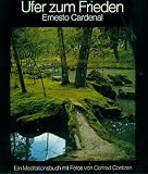 Ufer zum Frieden - Ein Meditationsbuch - Ernesto Cardenal