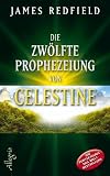Die zw&ouml;lfte Prophezeiung von Celestine: Jenseits von 2012 - James Redfield